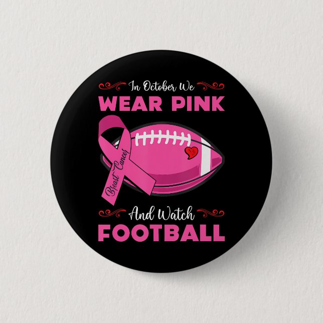 In October we wear pink Football Breast Cancer 2 Inch Round Button (Front)