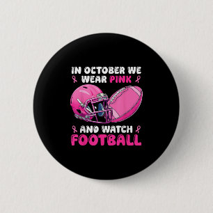 In October We Wear Pink Football Breast Cancer Awa 2 Inch Round Button