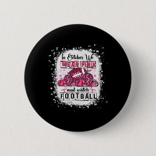 In October We Wear Pink Football Breast Cancer Awa 2 Inch Round Button