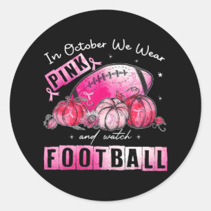 In October We Wear Pink Football Breast Cancer Classic Round Sticker