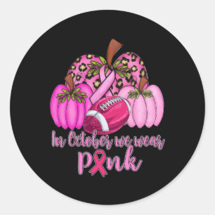 In October We Wear Pink Football Pumpkin Breast Ca Classic Round Sticker