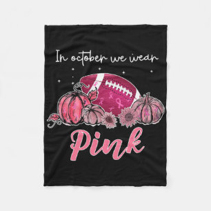 In October We Wear Pink Footbyll Breast Cancer Awa Fleece Blanket