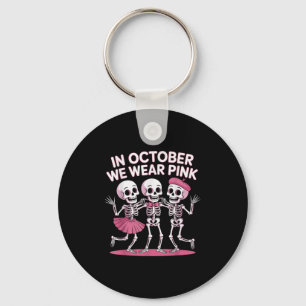 In October We Wear Pink Funny Skeleton Halloween F Keychain