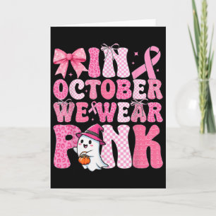 In October We Wear Pink Ghost Witch Breast Cancer Card