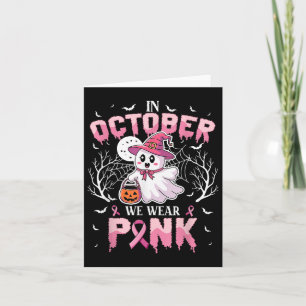 In October We Wear Pink Ghost Witch Breast Cancer  Card