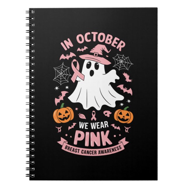 In October We Wear Pink Ghost Witch Breast Cancer  Notebook (Front)
