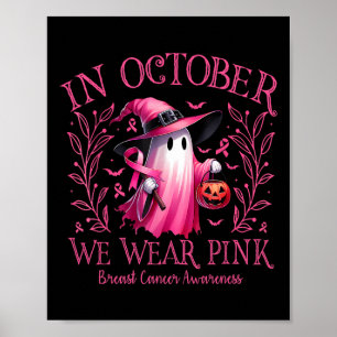 In October We Wear Pink Ghost Witch Breast Cancer  Poster
