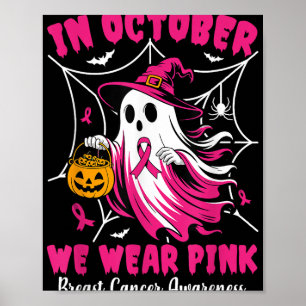In October We Wear Pink Ghost Witch Breast Cancer Poster