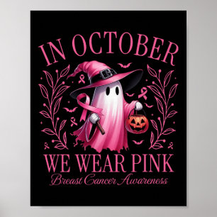 In October We Wear Pink Ghost Witch Breast Cancer  Poster