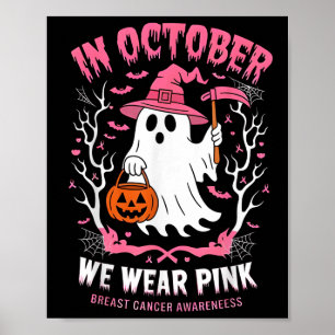 In October We Wear Pink Ghost Witch Breast Cancer Poster