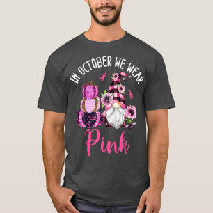 In October We Wear Pink Gnome Breast Cancer Awaren T-Shirt
