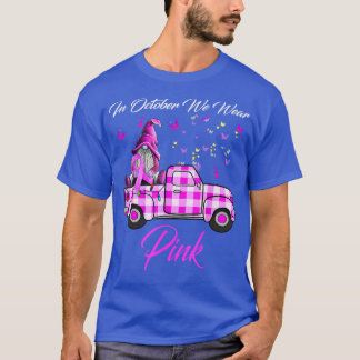 In October We Wear Pink Gnome Truck Breast Cancer  T-Shirt