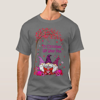 In October We Wear Pink Gnomes Breast Cancer Aware T-Shirt