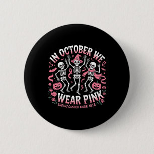 In October We Wear Pink Halloween Skeleton Breast  2 Inch Round Button