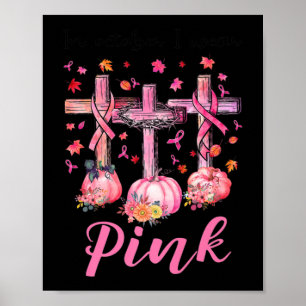 In October We Wear Pink Jesus Cross Breast Cancer  Poster
