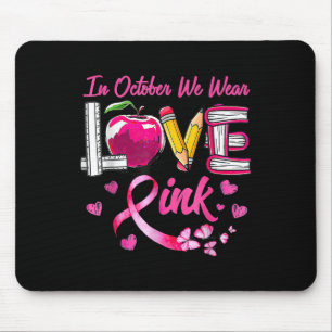 In October We Wear Pink Love Breast Cancer Awarene Mouse Pad