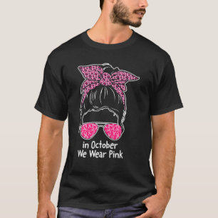 In October We Wear Pink Messy Bun Breast Cancer Aw T-Shirt