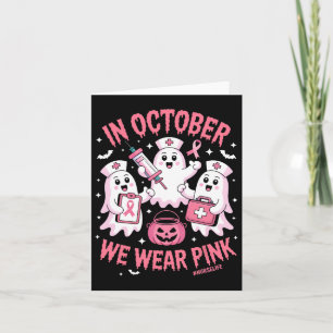 In October We Wear Pink Nurse Ghost Halloween Brea Card