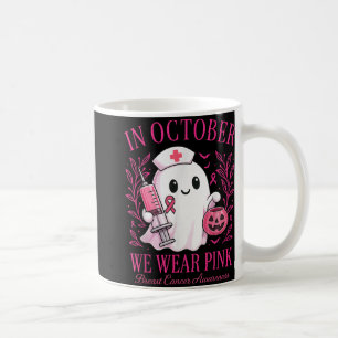 In October We Wear Pink Nurse Life Breast Cancer A Coffee Mug