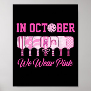In October We Wear Pink Pickleball Breast Cancer A Poster