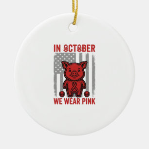 In October We Wear Pink Pig Awareness Design_1 Ceramic Ornament