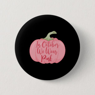 In October We Wear Pink Pumpkin Breast Cancer Awar 2 Inch Round Button