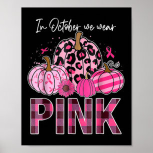 In October We Wear Pink Pumpkin Breast Cancer Awar Poster