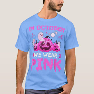 In October We Wear Pink Pumpkin Breast Cancer Hall T-Shirt
