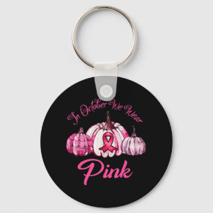 In October We Wear Pink Pumpkin Halloween Gifts Fo Keychain