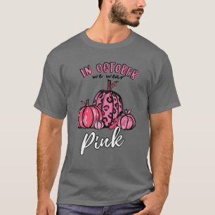 In October We Wear Pink Pumpkin Halloween Gifts Fo T-Shirt