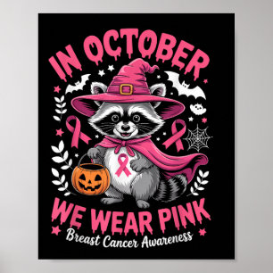 In October We Wear Pink Raccoon Breast Cancer Awar Poster