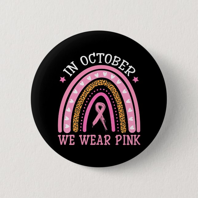 In October We Wear Pink Rainbow Breast Cancer 2 Inch Round Button (Front)