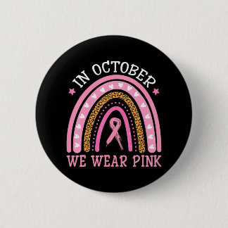 In October We Wear Pink Rainbow Breast Cancer 2 Inch Round Button