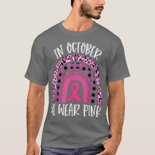 In October We Wear Pink Rainbow Breast Cancer Awar T-Shirt