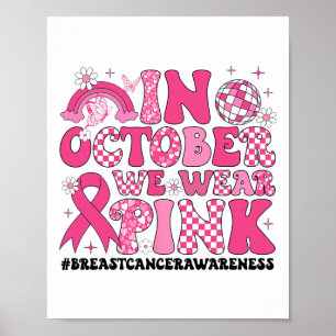 In October We Wear Pink Ribbon Breast Cancer Aware Poster
