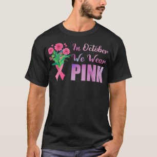 In October We Wear Pink Ribbon Breast Cancer T-Shirt