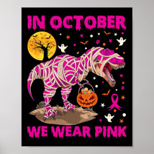 In October We Wear Pink Ribbon Dinosaur T Rex Ghos Poster