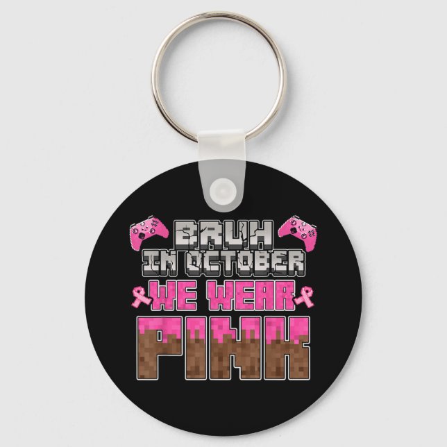 In October We Wear Pink Ribbon Game Breast Cancer  Keychain (Front)