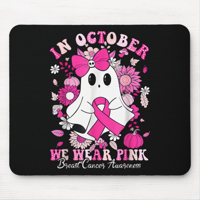 In October We Wear Pink Ribbon Ghost Breast Cancer Mouse Pad (Front)
