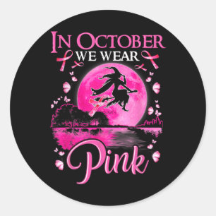 In October We Wear Pink Ribbon Witch Breast Cancer Classic Round Sticker