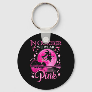 In October We Wear Pink Ribbon Witch Breast Cancer Keychain