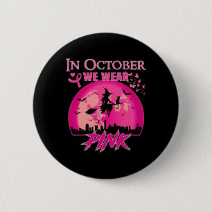 In October We Wear Pink Ribbon Witch Halloween Bre 2 Inch Round Button