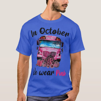 In October We Wear Pink School Bus T Breast Cance T-Shirt