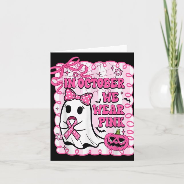 In October We Wear Pink Shirt Ghost Breast Cancer  Card (Front)
