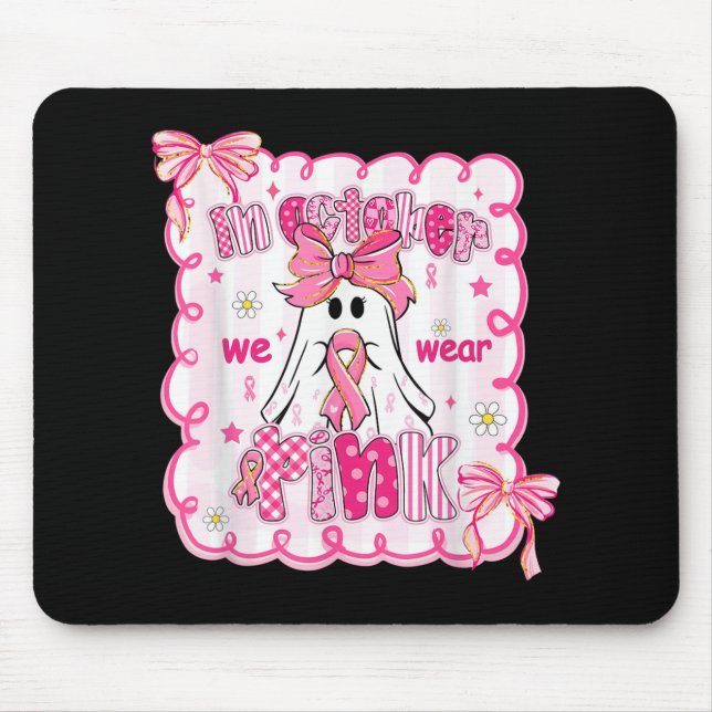 In October We Wear Pink Shirt Ghost Breast Cancer  Mouse Pad (Front)