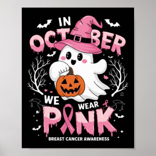 In October We Wear Pink Shirt Ghost Breast Cancer  Poster