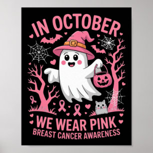 In October We Wear Pink Shirt Ghost Breast Cancer  Poster