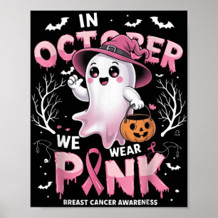In October We Wear Pink Shirt Ghost Breast Cancer  Poster
