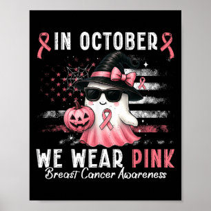 In October We Wear Pink Shirt Ghost Breast Cancer Poster