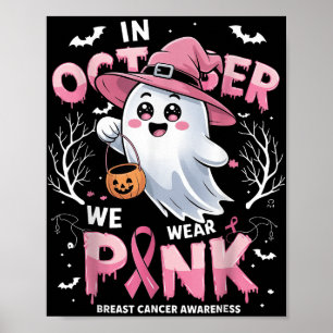 In October We Wear Pink Shirt Ghost Breast Cancer Poster